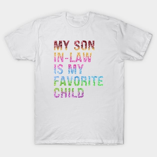 My Son In Law Is My Favorite Child T-Shirt by Xtian Dela ✅